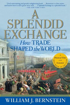 A Splendid Exchange: How Trade Shaped the World - Bernstein, William J.