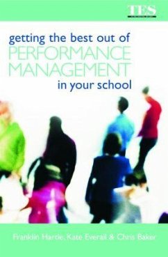 Getting the Best Out of Performance Management in Your School - Baker, Chris; Everall, Kate; Hartle, Franklin