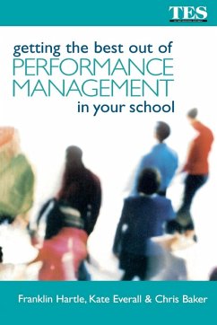 Getting the Best Out of Performance Management in Your School - Baker, Chris; Everall, Kate; Hartle, Franklin