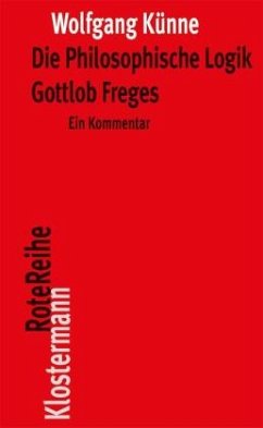 Die Philosophische Logik Gottlob Freges - Künne, Wolfgang