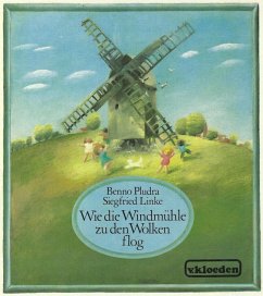 Wie die Windmühle zu den Wolken flog - Pludra, Benno