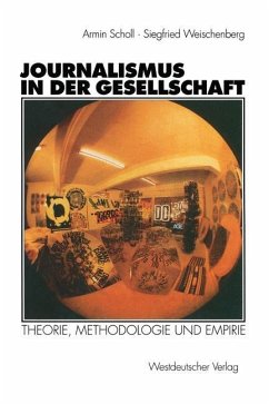 Journalismus in der Gesellschaft - Weischenberg, Siegfried;Löffelholz, Martin;Scholl, Armin
