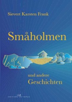 Smaholmen und andere Geschichten - Frank, Sievert K.