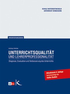 Unterrichtsqualität und Lehrerprofessionalität - Helmke, Andreas