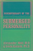 Psychotherapy of the Submerged - Wolf, Alexander
