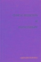 Clinical Prediction in Psychotherapy - Horwitz, Leonart