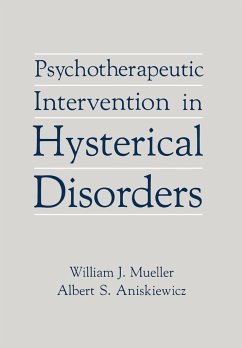 Psychotherapeutic Intervention in Hysterical Disorders - Mueller, William J.; Aniskiewicz, Albert S.