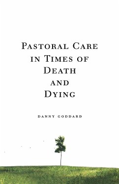 Pastoral Care in Times of Death and Dying - Goddard, Danny