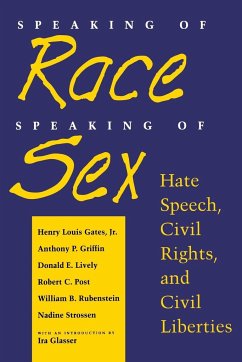 Speaking of Race, Speaking of Sex - Gates Jr, Henry Louis; Griffin, Anthony P; Lively, Donald E; Strossen, Nadine
