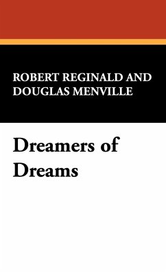 Dreamers of Dreams - Reginald, R. Menville Douglas; Reginald, Robert; Menville, Douglas