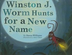 Winston J. Worm Hunts for a New Name - Williams, Dawn