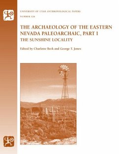 The Archaeology of the Eastern Nevada Paleoarchaic, Part 1: The Sunshine Locality Volume 126 - Beck, Charlotte; Jones, George T.