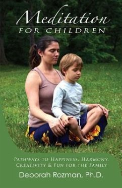 Meditation for Children: Pathways to Happiness, Harmony, Creativity & Fun for the Family - Rozman, Deborah