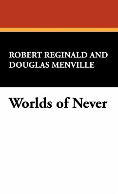 Worlds of Never - Reginald, R. Melville Douglas; Reginald, Robert; Menville, Douglas