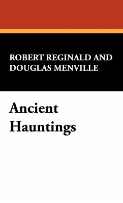 Ancient Hauntings - Reginald, R. Melville Douglas; Reginald, Robert; Menville, Douglas