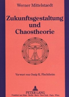 Zukunftsgestaltung und Chaostheorie - Mittelstaedt, Werner