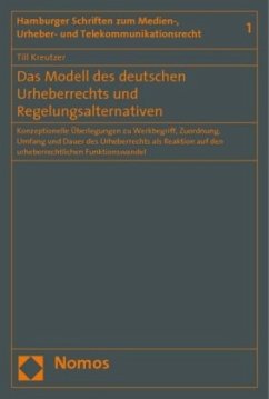 Das Modell des deutschen Urheberrechts und Regelungsalternativen - Kreutzer, Till