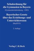 Schulordnung für die Gymnasien in Bayern (Gymnasialschulordnung - GSO). Bayerisches Gesetz über das Erziehungs- und Unterrichtswesen (BayEUG)