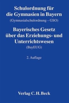 Schulordnung für die Gymnasien in Bayern (Gymnasialschulordnung - GSO). Bayerisches Gesetz über das Erziehungs- und Unterrichtswesen (BayEUG)