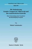 Die Stationierung fremder Truppen im Völkerrecht und ihre demokratische Kontrolle.