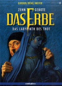Das Labyrinth des Thot / Zehn Gebote, Das Erbe Tl.3 - Giroud, Frank; Behe; Meyer