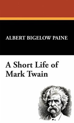 A Short Life of Mark Twain A Short Life of Mark Twain