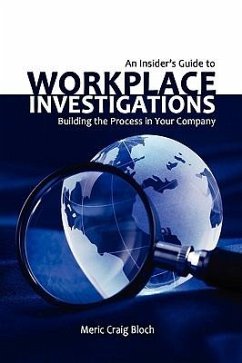 An Insider's Guide to Workplace Investigations - Bloch, Meric Craig