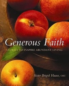 Generous Faith: Stories to Inspire Abundant Living - Haase, Bridget