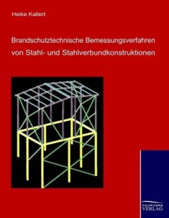 Brandschutztechnische Bemessungsverfahren von Stahl- und Stahlverbundkonstruktionen - Kallert, Heike