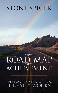 The Road Map To Achievement: The Law of Attraction, It Really Works! - Spicer, Stone