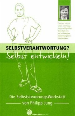 Selbstverantwortung? Selbst entwickeln! - Jung, Philipp Selbstverantwortung? Selbst entwickeln! - Jung, Philipp
