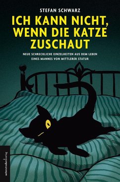 Ich kann nicht, wenn die Katze zuschaut - Schwarz, Stefan