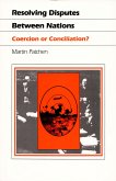 Resolving Disputes Between Nations: Coercion or Conciliation?