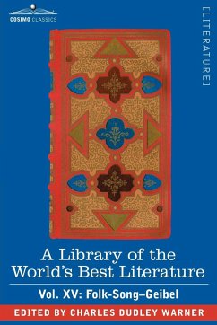 A Library of the World's Best Literature - Ancient and Modern - Vol. XV (Forty-Five Volumes); Folk-Song-Geibel - Warner, Charles Dudley