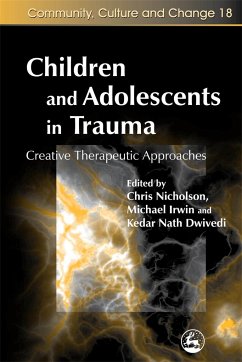 Children and Adolescents in Trauma - Dwivedi, Kedar Nath; Nicholson, Chris; Irwin, Michael