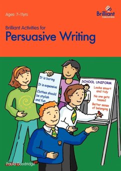 Brilliant Activities for Persuasive Writing - Activities for 7-11 Year Olds - Goodridge, P.