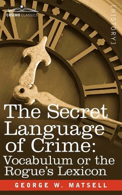 The Secret Language of Crime - Matsell, George W.