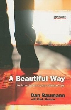 A Beautiful Way: An Invitation to a Jesus-Centered Life - Baumann, Dan