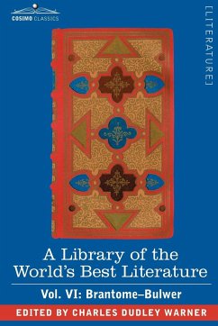 A Library of the World's Best Literature - Ancient and Modern - Vol. VI (Forty-Five Volumes); Brantome - Bulwer - Warner, Charles Dudley