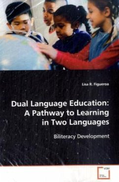 Dual Language Education: A Pathway to Learning in Two Languages - Figueroa, Lisa R.