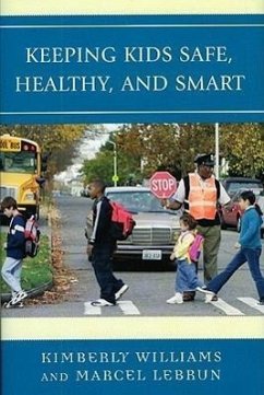 Keeping Kids Safe, Healthy, and Smart - Williams, Kimberly M; Lebrun, Marcel