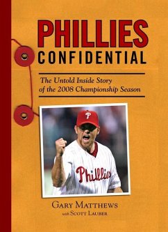 Phillies Confidential: The Untold Inside Story of the 2008 Championship Season - Matthews, Gary; Lauber, Scott