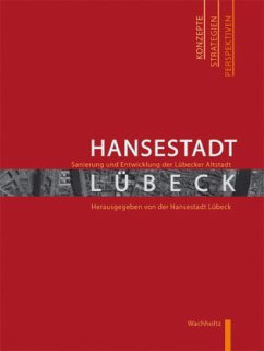 Hansestadt Lübeck - Sanierung und Entwicklung der Lübecker Altstadt Cover Hansestadt Lübeck - Sanierung und Entwicklung der Lübecker Altstadt