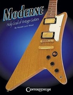Moderne: Holy Grail of Vintage Guitars - Wood, Ronald Lynn