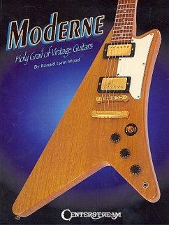 Moderne: Holy Grail of Vintage Guitars - Wood, Ronald Lynn