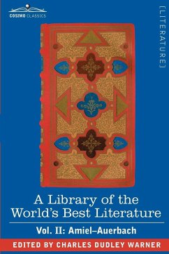 A Library of the World's Best Literature - Ancient and Modern - Vol. II (Forty-Five Volumes); Amiel-Auerbach