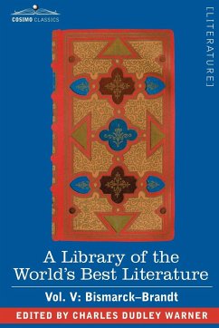 A Library of the World's Best Literature - Ancient and Modern - Vol. V (Forty-Five Volumes); Bismarck - Brandt - Warner, Charles Dudley