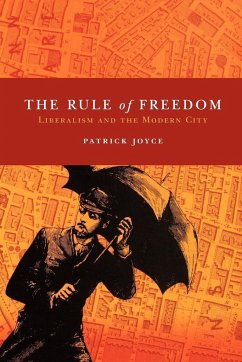 The Rule of Freedom: Liberalism and the Modern City - Joyce, Patrick