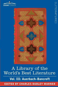 A Library of the World's Best Literature - Ancient and Modern - Vol. III (Forty-Five Volumes); Auerbach - Bancroft - Warner, Charles Dudley