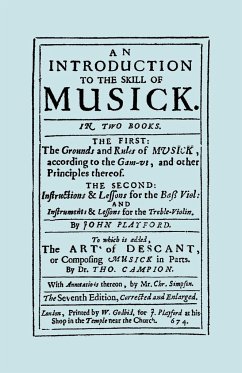 An Introduction to the Skill of Musick. The Grounds and Rules of Musick...Bass Viol...The Art of Descant. Seventh edition. [Facsimile 1674, music] - Playford, John; Campion, Thomas